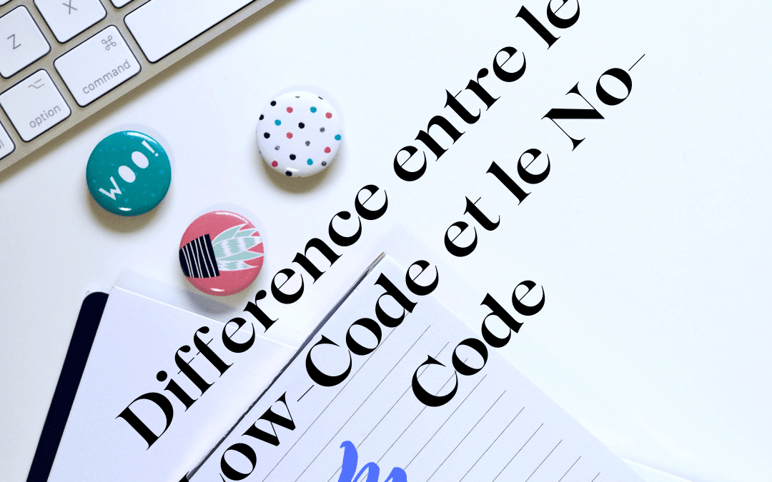 Difference entre le Low-Code et le No-Code