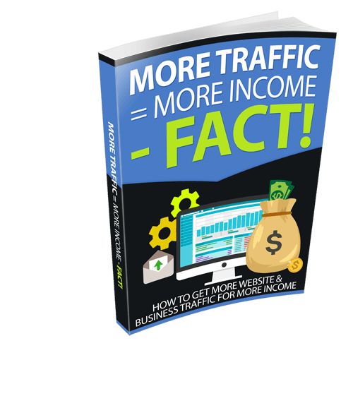More Traffic = More Income: The Complete Guide to Explosive Website Growth